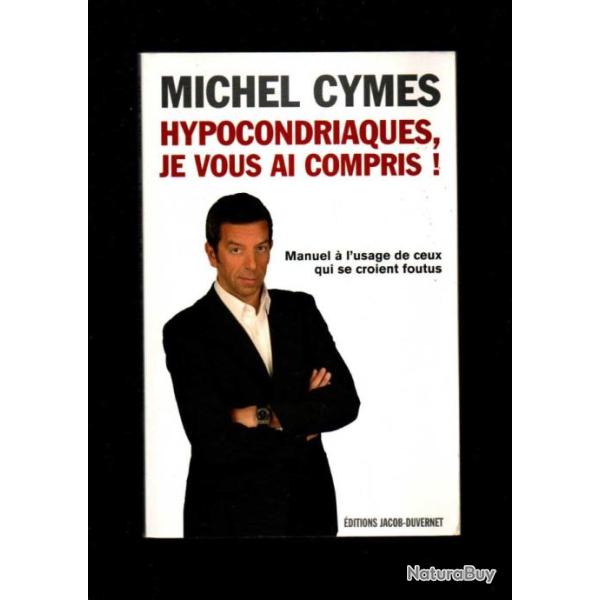 hypocondriaques je vous ai compris ! de michel cymes manuel � l'usage de ceux qui se croient foutus