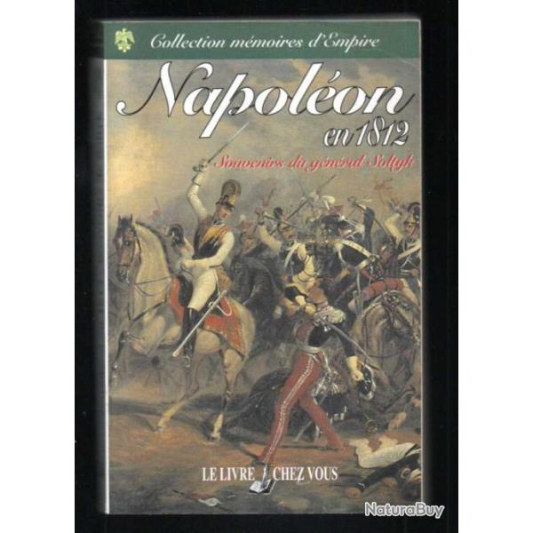 Napol�on en 1812. M�moires historiques et militaires sur la campagne de Russie g�n�ral soltyk