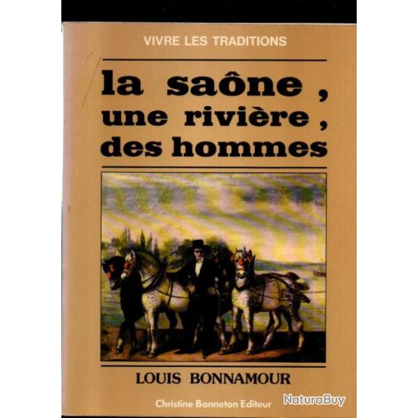 la saone , une rivi�re , des hommes de louis bonnamour vivre les traditions , batellerie,