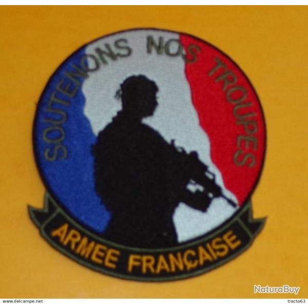 TISSU PATCH : SOUTENONS NOS TROUPES , ARMEE FRANCAISE   , DIAMETRE 9 CM , BON ETAT VOIR PHOTO . POUR
