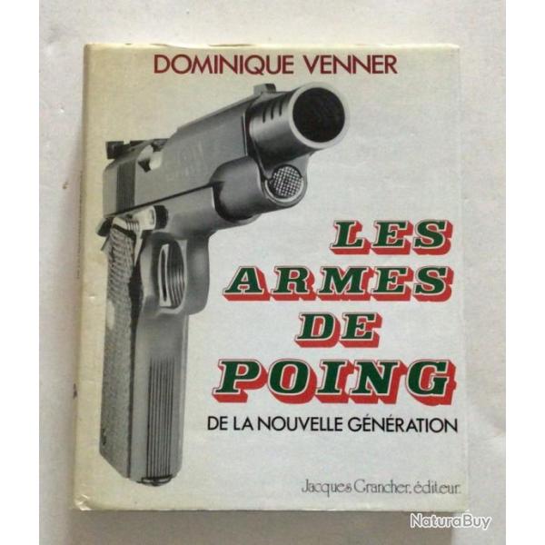 LIVRE Les armes de poing de la nouvelle g�n�ration (Fran�ais) de Dominique Venner Publi� 1982