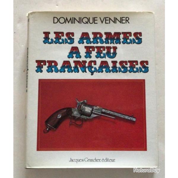 LIVRE LES ARMES � FEU FRAN�AISES  (en Fran�ais) de Dominique Venner