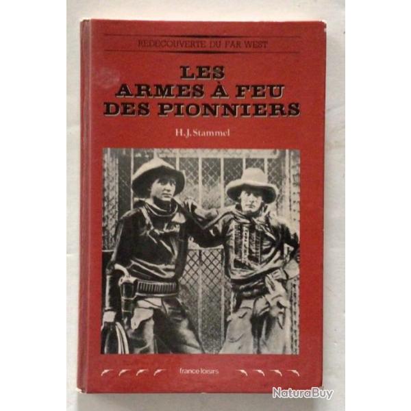 LIVRE Les Armes  Feu des Pionniers - Redcouverte du far West H.J Stammel