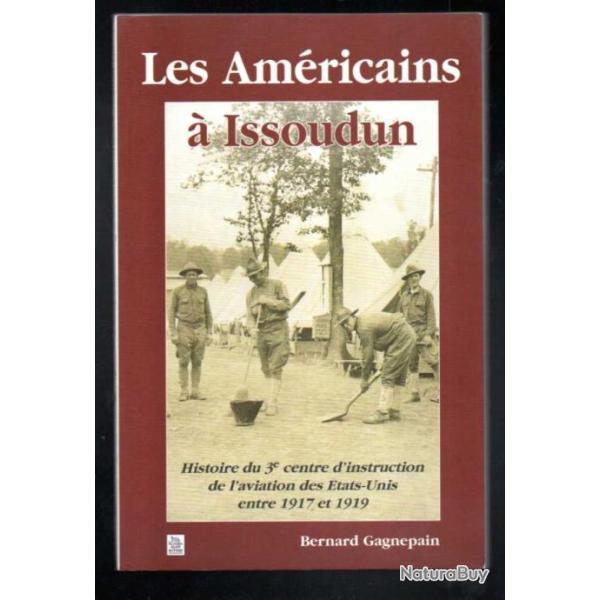 Les am�ricains � Issoudun - histoire du 3e centre d'instruction de l'aviation des Etats-Unis 1917-19