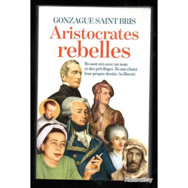 aristocrates rebelles de gonzague saint bris ils sont n�s avec un nom et des privil�ges .ils ont cho