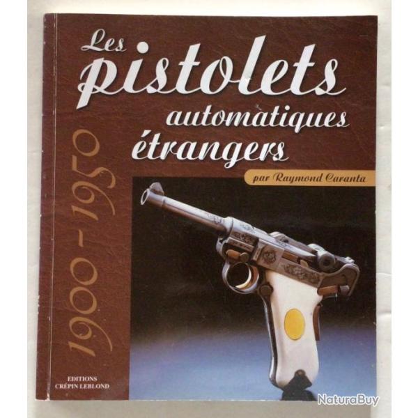LIVRE Les Pistolets Automatiques trangers 1900-1950 de Caranta Raymond