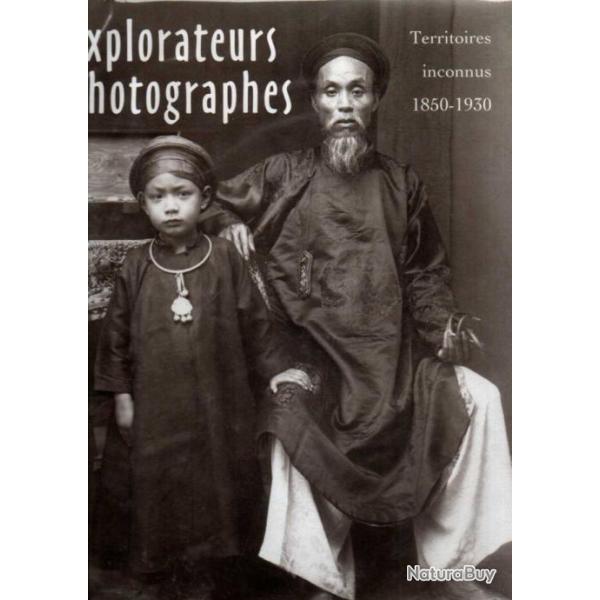 explorateurs photographes territoires inconnus 1850-1930 antoine lefebure et collectif ,ethnographie