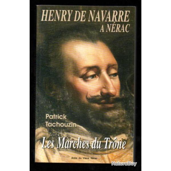 henry de navarre � n�rac les marches du trone de patrick tachouzin