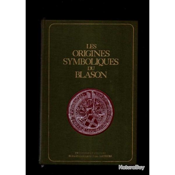 Les origines symboliques du Blason robert vieil - Suivi de l'Hermetisme dans l'art h�raldique par