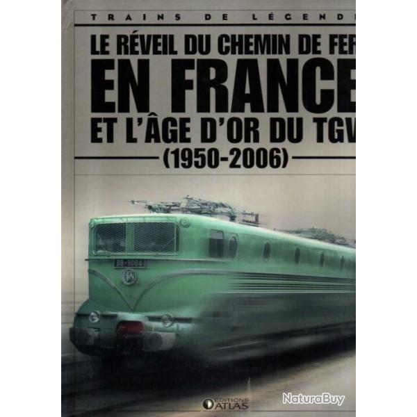 trains de l�gende le r�veil du chemin de fer en france et l'age d'or du tgv 1950-2006  atlas