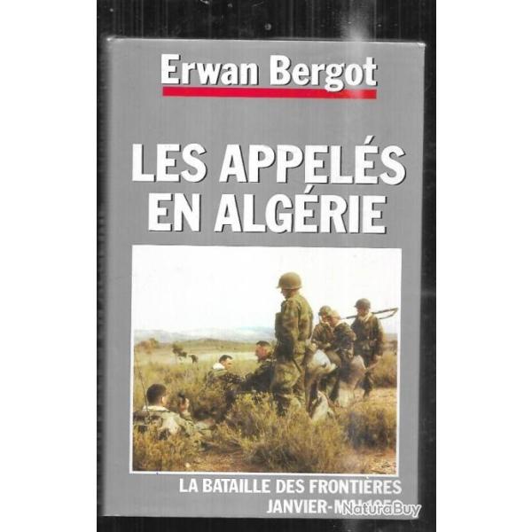 appel�s en alg�rie la bataille des fronti�res janvier-mai 1958 d'erwan bergot