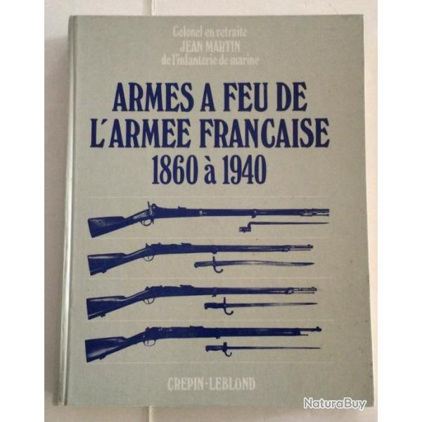 LIVRE - ARMES A FEU DE L'ARM�E FRAN�AISE 1860 � 1940 -