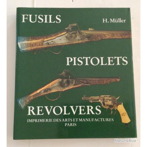 GRAND LIVRE Fusils, pistolets, revolvers de Heinrich M�ller  Couleuvrines � main et armes de poings
