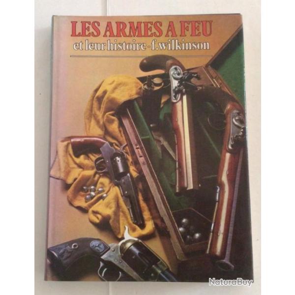 GRAND LIVRE Les armes � feu et leur histoire de F. Wilkinson  Livre d'occasion, en excellent �tat.
