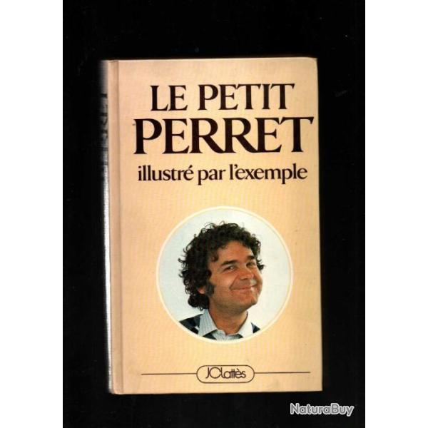 le petit perret illustr� par l'exemple de pierre perret dessins de blachon , cartonn� 1982