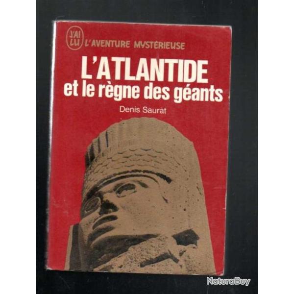 l'atlantide et le r�gne des g�ants . J'ai lu rouge l'aventure myst�rieuse . denis saurat