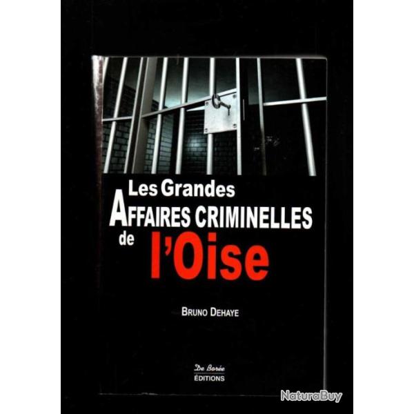 les grandes affaires criminelles de l'oise de bruno dehaye