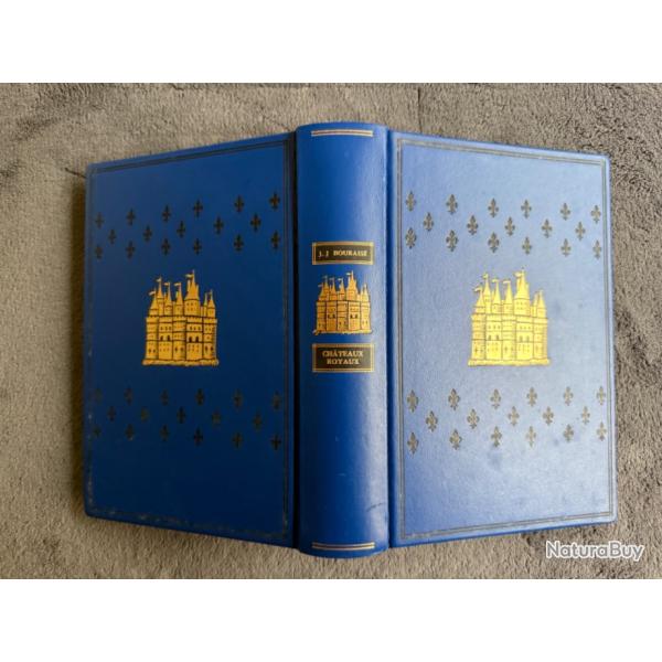 CH�TEAUX ROYAUX- J.J BOURASSE - EDITION JEAN DE BONNOT 1991 - REGIONALISME - HISTOIRE