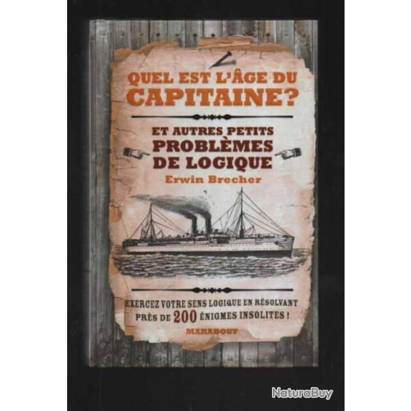 Quel est l'ge du capitaine ? et autres petits problmes de logique de Erwin Brecher
