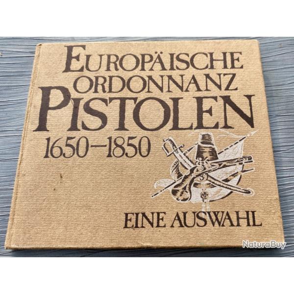 Europische ordonnanz pistolen 1650-1850 par Armin Ernst.
