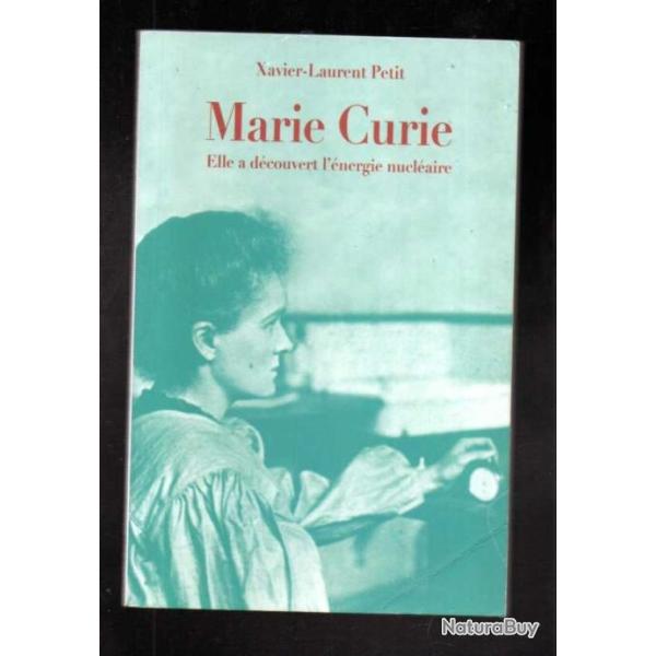 marie curie elle a d�couvert l'�nergie nucl�aire de xavier laurent petit
