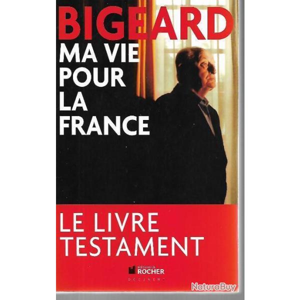 marcel Bigeard , ma vie pour la france , livre testament du gnral grand patriote livre posthume