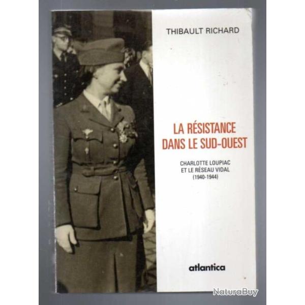 la rsistance dans le sud-ouest charlotte loupiac et le rseau vidal 1940-1944 de thibault richard