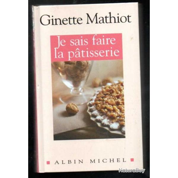 je sais faire la patisserie  de ginette mathiot r��dition , gateaux, entremets , confiseries