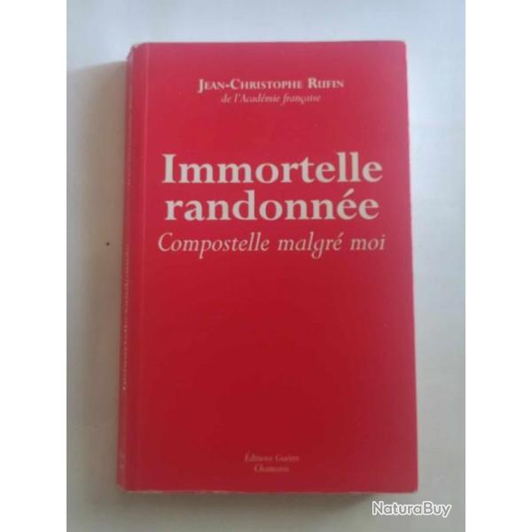LIVRE IMMORTELLE RANDONNEE COMPOSTELLE MALGRE MOI AUTEUR JEAN CHRISTOPHE RUFIN