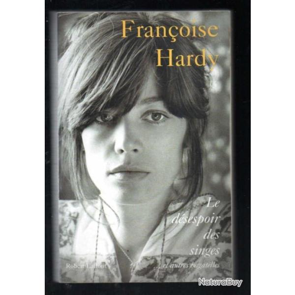 franoise hardy le dsespoir des singes et autres bagatelles  grand format autobiographie voir tat