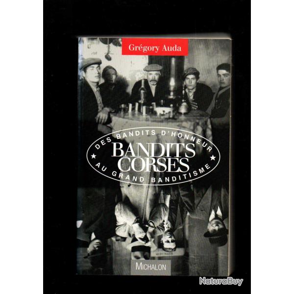 bandits corses des bandits d'honneur au grand banditisme de gr�gory auda