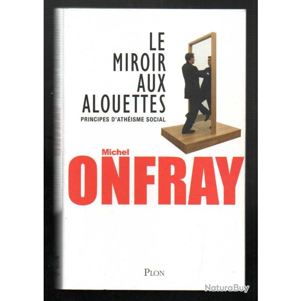 le miroir aux alouettes principes d'athisme social de michel onfray