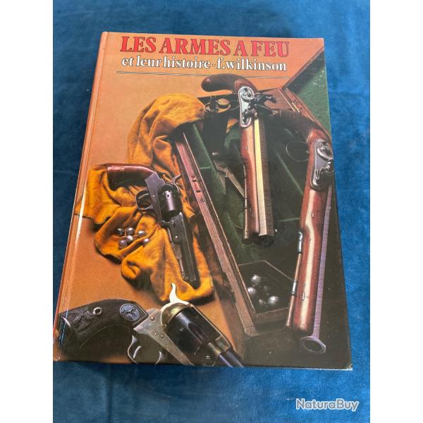 Livre les armes � feu et leur histoire par F.Wilkinson