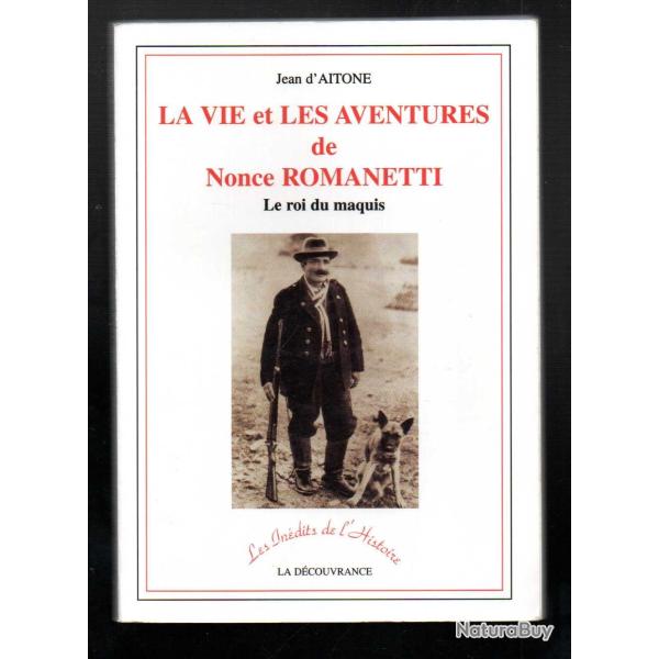 La vie et les aventures de Nonce Romanetti. Le roi du maquis ?de jean d'aitone