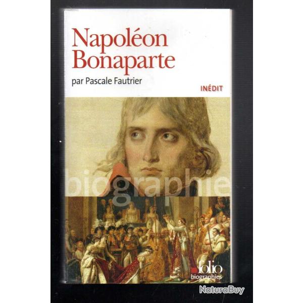 napol�on bonaparte de pascale fautrier folio biographie