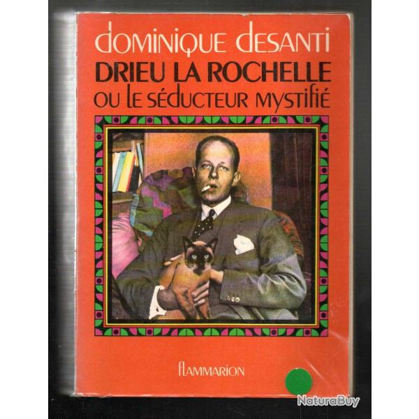drieu la rochelle ou le s�ducteur mystifi� par dominique desanti