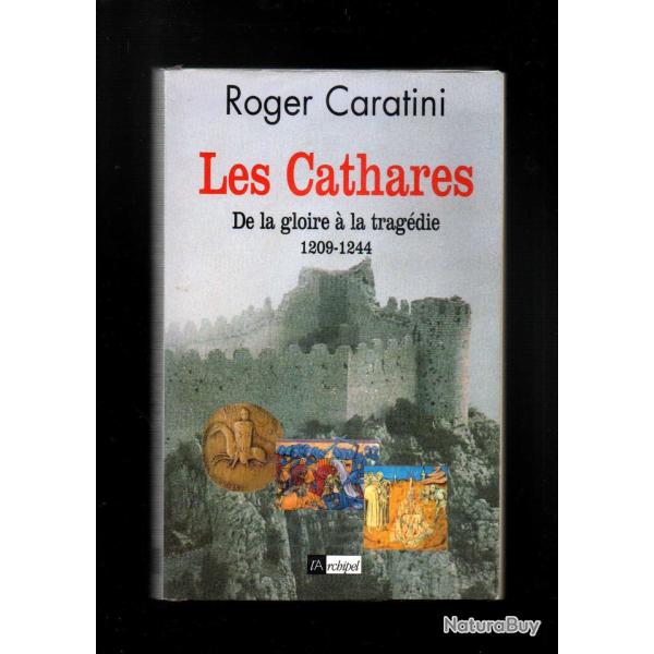 les cathares de la gloire � la trag�die 1209-1244 de roger caratini