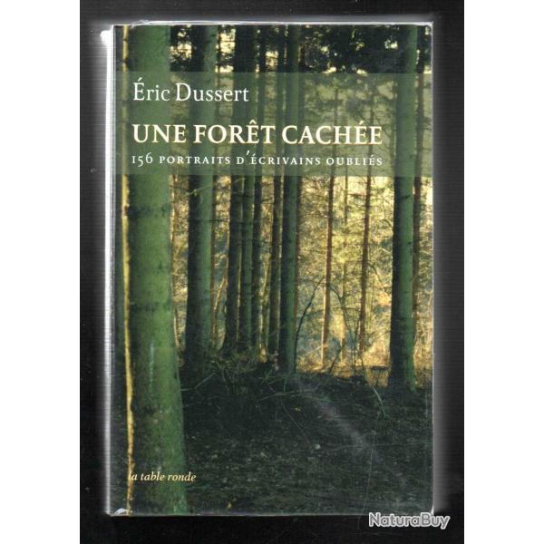 une foret cache 156 portraits d'crivains oublis d'ric dussert