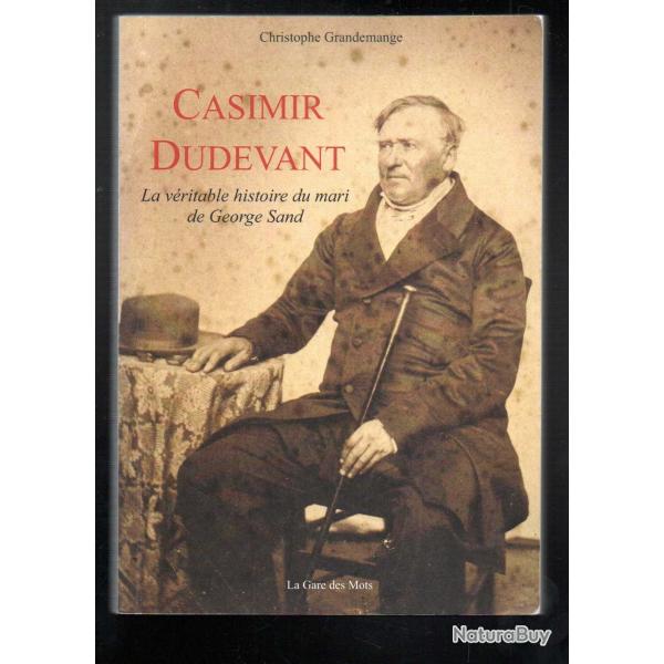 casimir dudevant la v�ritable histoire du mari de george sand de christophe grandemange