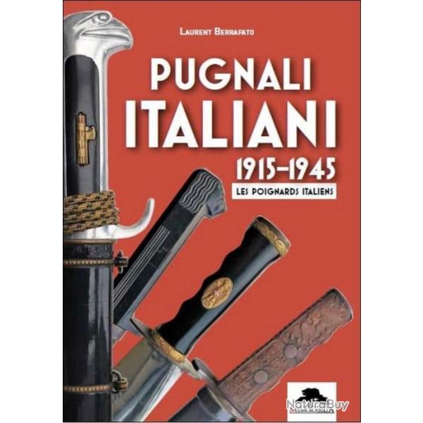 Les Poignards Italiens de 1915 � 1945 - Laurent BERRAFATO