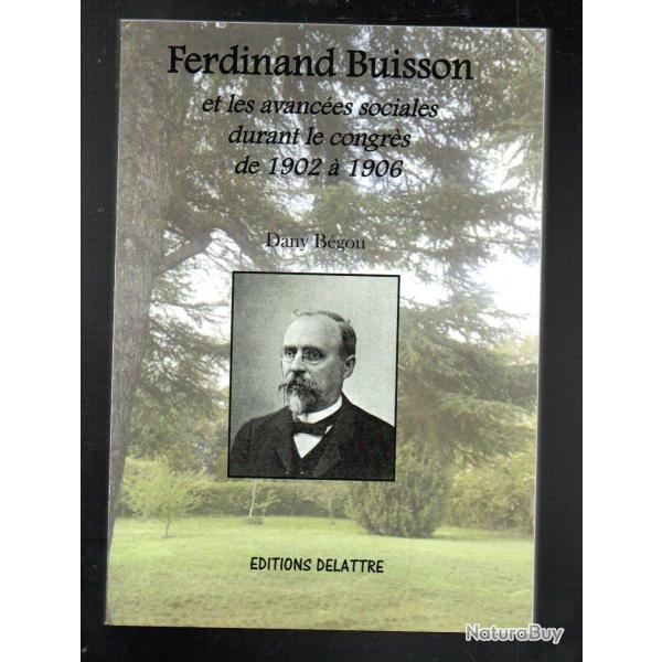 ferdinand buisson et les avanc�es sociales durant le congr�s de 1902 � 1906 de dany b�gon