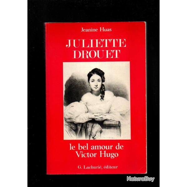 juliette drouet le bel amour de victor hugo de jeanine huas