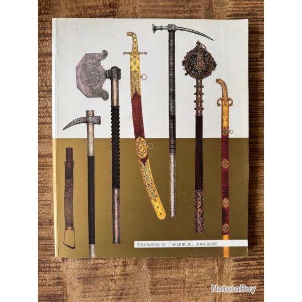 Livre Catalogue "Splendeur de l'armurerie Hongroise"