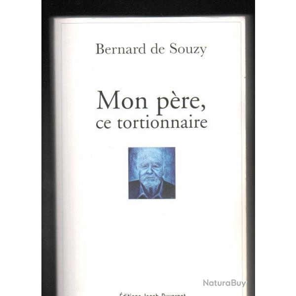 mon p�re ce tortionnaire de bernard de souzy indochine , alg�rie