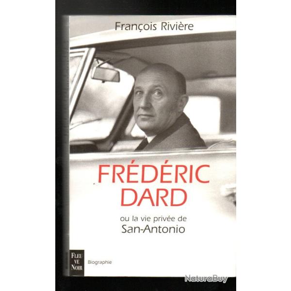 fr�d�ric dard ou la vie priv�e de san-antonio de fran�ois rivi�re