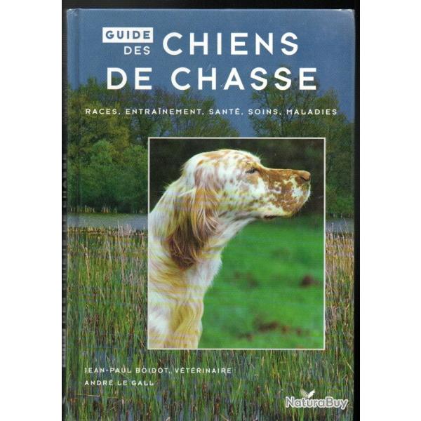 Guide des chiens de chasse. Race, entra�nement, sant�, soins, maladies