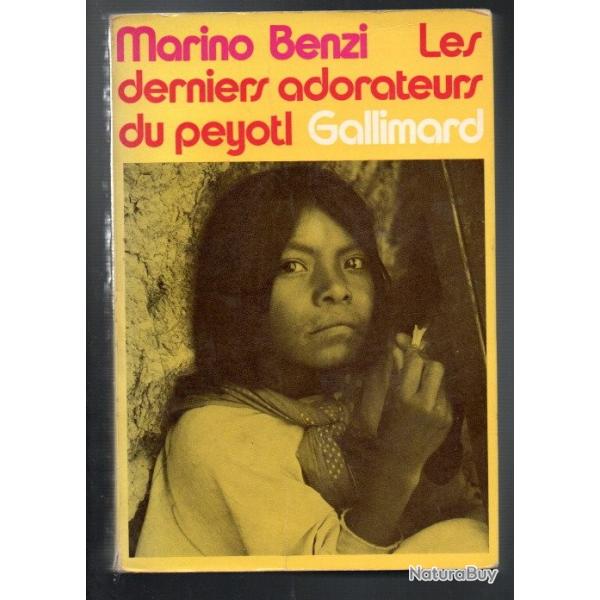 les derniers adorateurs du peyotl de marino benzi croyances coutumes et mythes des indiens huichol