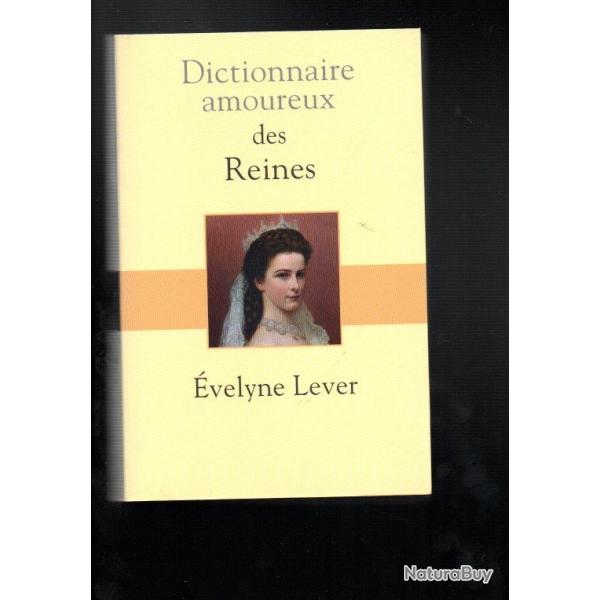 dictionnaire amoureux des reines d'�velyne lever