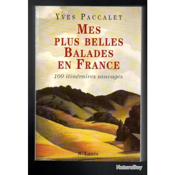 mes plus belles balades en france 100 itinraires sauvages de yves paccalet