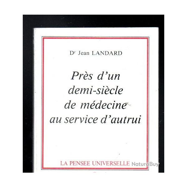 pr�s d'un demi s�cle de m�decine au service d'autrui dr jean landard , textes et po�mes
